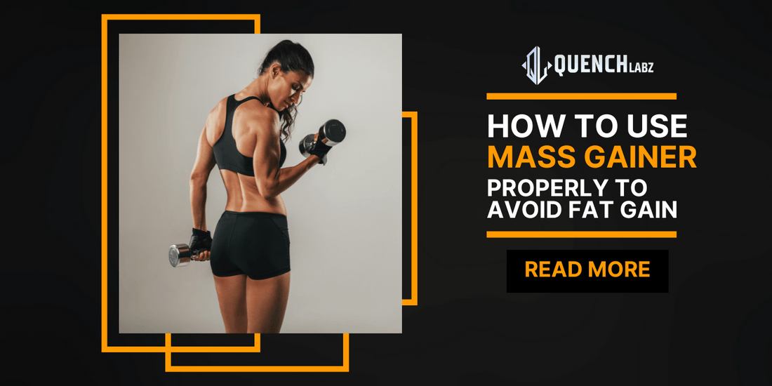 How to Use Mass Gainer Properly to Avoid Fat Gain