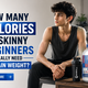 How Many Calories Do Skinny Beginners Really Need to Gain Weight
