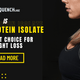 Is Whey Protein Isolate the Best Choice for Weight Loss?