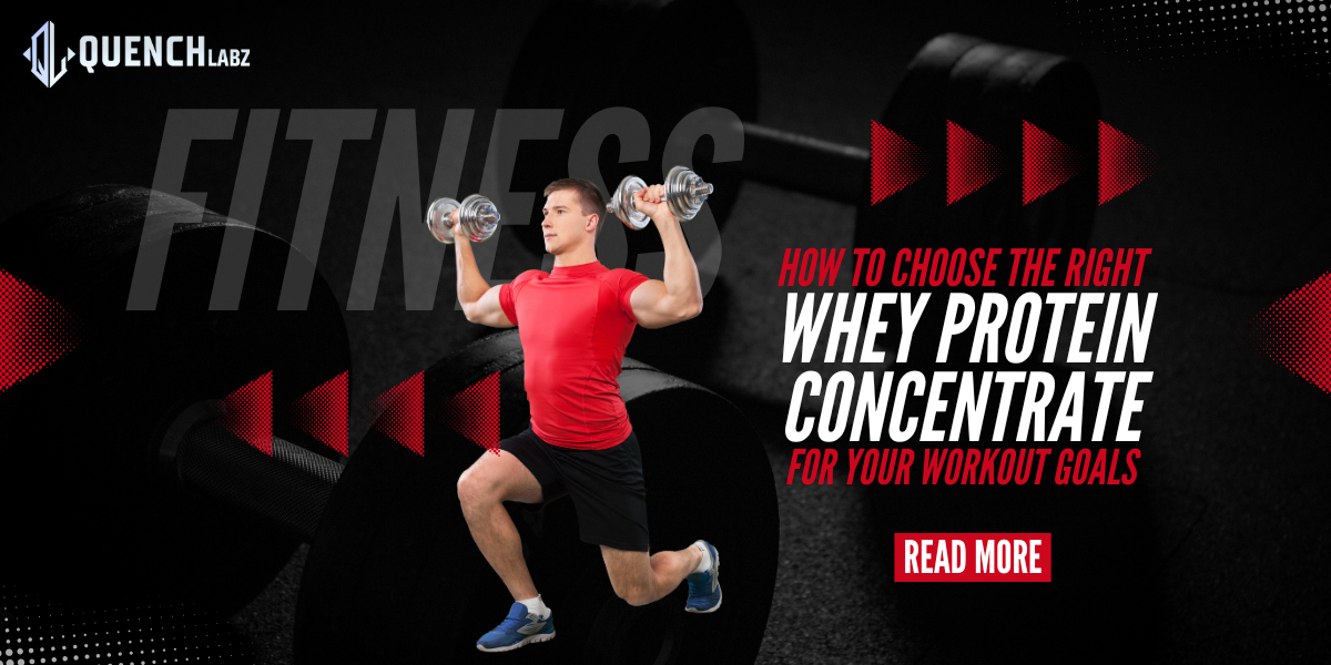 How to Choose the Right Whey Protein Concentrate for Your Workout Goals