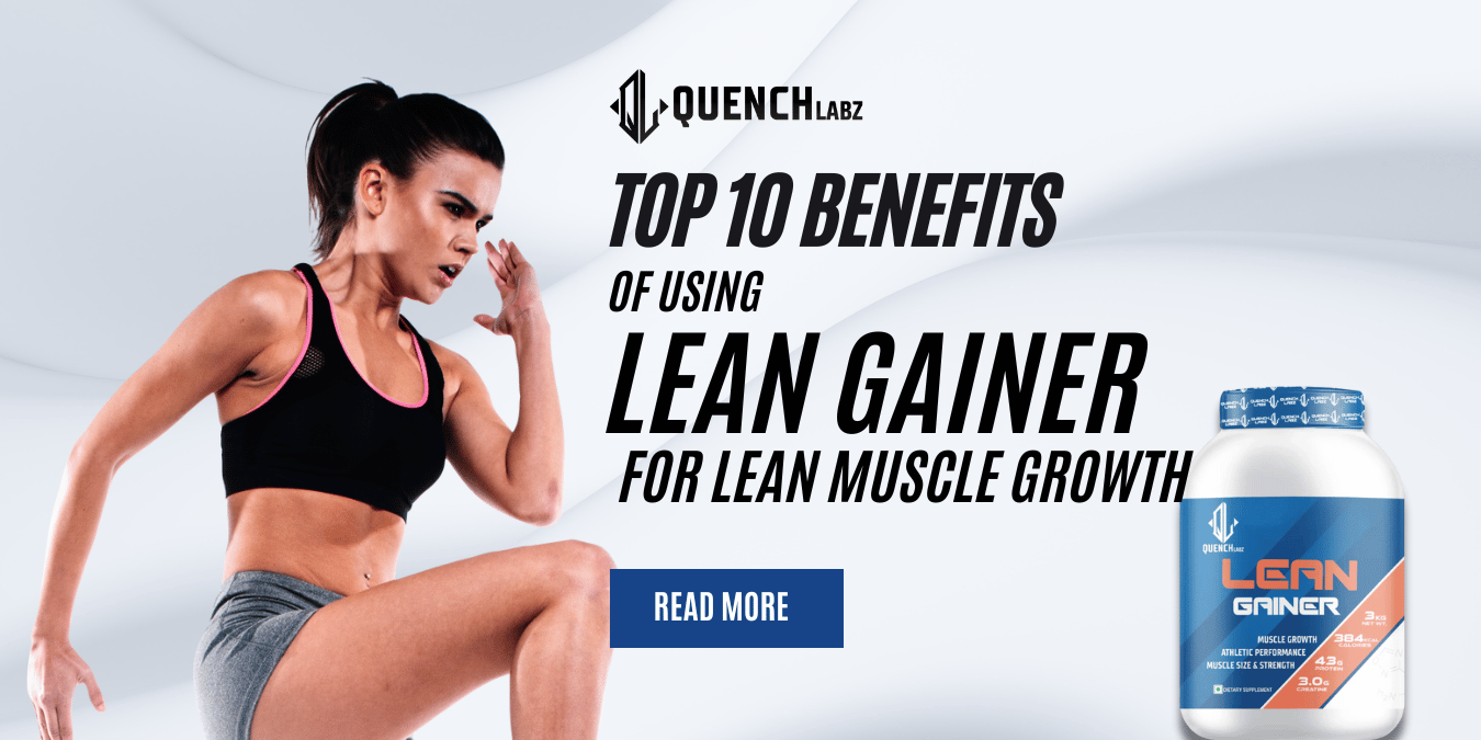 Top 10 Benefits of Using a Lean Gainer for Lean Muscle Growth