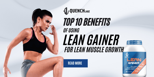 Top 10 Benefits of Using a Lean Gainer for Lean Muscle Growth