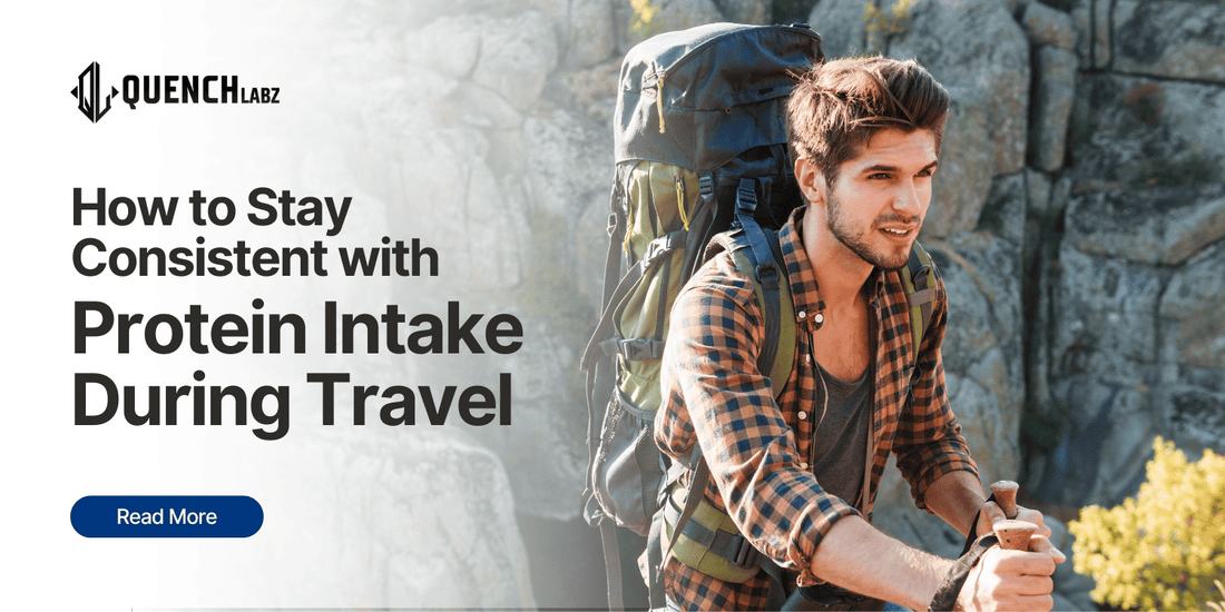 How to Stay Consistent with Protein Intake During Travel