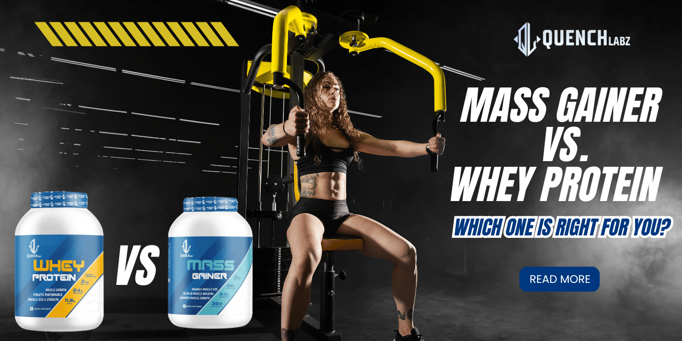 Gainer V Mass Gainer vs. Whey Protein: Which One is Right for You? – Quenchlabz